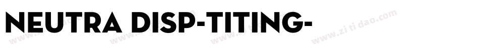 neutra disp-titing字体转换